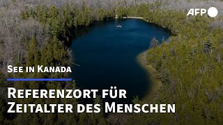 See in Kanada zum Referenzpunkt für Zeitalter des Menschen gekürt  AFP [upl. by Ilegna]