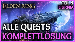 Alle Quests chronologisch  Komplettlösung  Liurnia Teil 2  Elden Ring [upl. by Okoy]