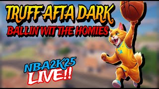 LIVE NBA2K25  TRUFF AFTA DARK [upl. by Calen]