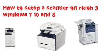 How to setup a scanner on ricoh 301 windows 7 10 and 8 [upl. by Leinod]