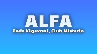 Fede Vigevani Club Misterio  ALFA LetraLyrics [upl. by Ielirol699]