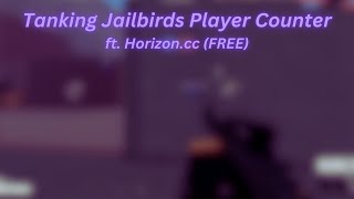 Tanking Jailbirds Player Count  ftHorizonccFREE  script in comments [upl. by Ylelhsa]