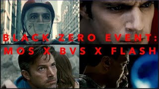 BLACK ZERO EVENT THE FLASH X MAN OF STEEL X BATMAN V SUPERMAN ULTIMATE MASHUP [upl. by Akila]