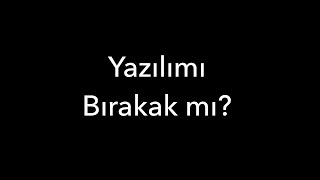 Yazılımı Bırakak mı [upl. by Gulick]