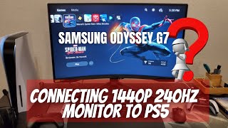 Connecting PS5 to 1440p 240hz Monitor Samsung Odyssey G7 [upl. by Hopfinger]