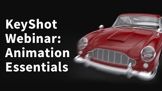 KeyShot Webinar 33 Animation Essentials [upl. by Ecydnak579]