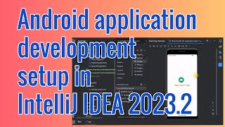 Android application development setup in IntelliJ IDEA 20232  Tutorial for Beginners [upl. by Olag]