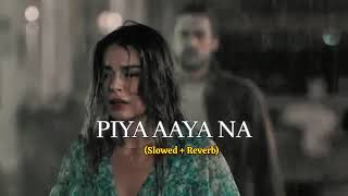 Piya Aaye Na Slowed  Reverb Lofl  Rudra Gupta [upl. by Nylesoj]