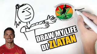 Draw My Life di Zlatan IL RITORNO DI ZLATAN [upl. by Leamsi]