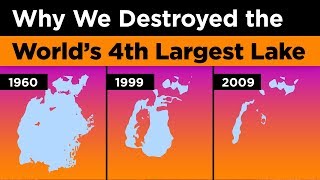 Why We Destroyed the Worlds 4th Largest Lake [upl. by Auahsoj]