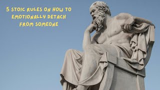 5 stoic rules on how to emotionally detach from someone [upl. by Eriha116]