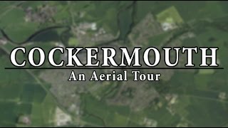 Cockermouth An Aerial Tour [upl. by Raknahs]