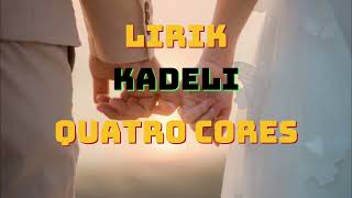 Kadeli  Quatro Cores Lirik Musik [upl. by Tibbitts]