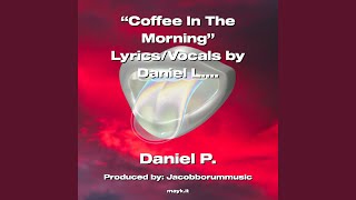 Coffee In The Morning LyricsVocals by L Preacher [upl. by Ehman]