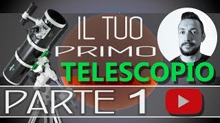 Il tuo primo telescopio  PARTE 1 limportanza della scelta [upl. by Kuster243]