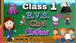 Class 1 EVS Chapter 6  Clothes  Clothes We Wear  Environmental Studies  CBSE  NCERT [upl. by Dupuy]