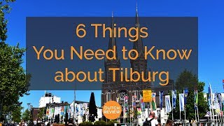 6 Things You Need to Know about Tilburg [upl. by Gunther]