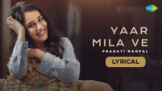 Yaar Mila Ve  Lyrical  Pragati Nagpal  Harsh Gandhi  Saregama Originals [upl. by Nadabas]