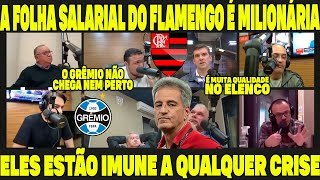 🚨A FOLHA SALARIAL DO FLAMENGO É MILIONÁRIA O GRÊMIO NÃO CHEGA NEM PERTO ELES ESTÃO IMUNES A CRISE [upl. by Quennie]