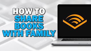 How To Share Audible Books With Family Easiest Way [upl. by Mcnalley]