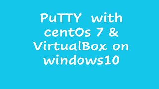 PuTTY with centOs 7 amp VirtualBox on windows10 [upl. by Lowis]