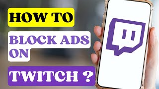 How To Block Ads On Twitch  Twitch Tutorial [upl. by Kenimod]