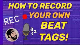 How to record your OWN BEAT TAGS in FL Studio [upl. by Ushijima178]