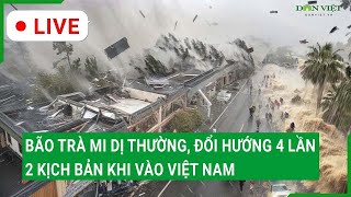 Cập nhật Bão Trà Mi dị thường đổi hướng 4 lần 2 kịch bản khi vào Việt Nam [upl. by Dinse914]