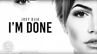 JOEY DJIA  Im Done Lyric Video [upl. by Krischer]