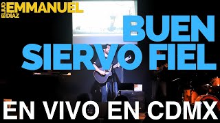 Buen Siervo Fiel En Vivo  Eliud Emmanuel Díaz [upl. by Aicnerolf]