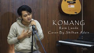 Komang  Raim Laode  Cover By Shilham Adzin [upl. by Naquin]