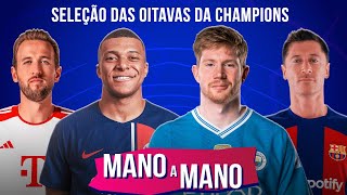 CRAVAMOS O TIME IDEAL DAS OITAVAS DE FINAL DA CHAMPIONS 202324  MANO A MANO [upl. by Aitnic]