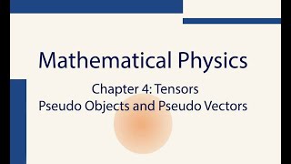 Mathematics For Physics Ch46 Tensors Pseudo Objects And Vectors [upl. by Shewmaker152]