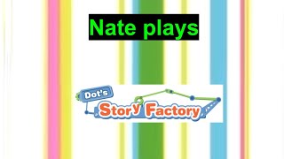 Nates plays dot story factory episode 3 [upl. by Eolc]