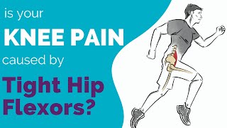 Knee Pain amp Tight Hip Flexors  How a Tight Iliopsoas Can Cause Knee Pain [upl. by Dranik]