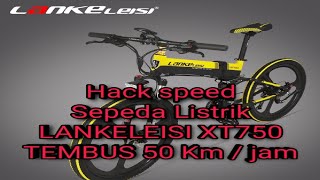 HACK SPEED LIMIT SEPEDA LISTRIK LANKELEISI XT750 TEMBUS 50 Km  Jam [upl. by Ajaj]