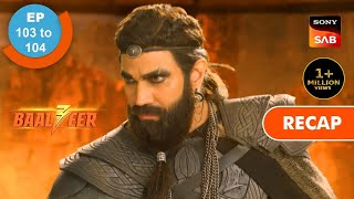 Baalveer S3  Ep 103 amp Ep 104  RECAP  बालवीर 3 [upl. by Ellehcam]