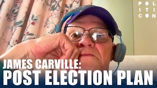 James Carville Post Election Plan [upl. by Pirbhai]