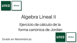 Ejercicio de cálculo de la forma canónica de Jordan de un endomorfismo  Álgebra Lineal II  UNED [upl. by Ayikahs349]