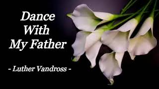 DANCE WITH MY FATHER  LUTHER VANDROSS  LYRIC VIDEO [upl. by Narut]