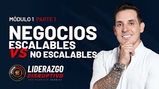 NEGOCIOS ESCALABLES vs NO ESCALABLES  Clase 1 Liderazgo Disruptivo  Mauricio Benoist [upl. by Irat]