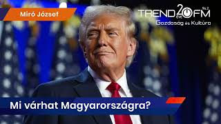 Mi várhat Magyarországra Trump elnökségétől  Trend FM [upl. by Perseus]