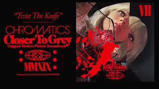 CHROMATICS quotTWIST THE KNIFEquot Closer To Grey LP [upl. by Solley]