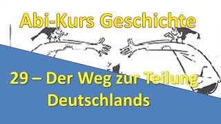 AbiKurs Geschichte  29 Der Weg zur Teilung Deutschlands [upl. by Baecher318]