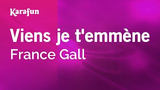 Viens je temmène  France Gall  Karaoke Version  KaraFun [upl. by Steel]