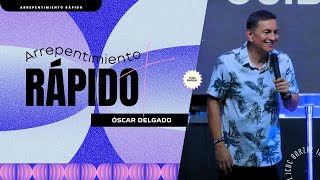 Arrepentimiento rápido  Óscar Delgado  Prédicas cristianas 2024 [upl. by Derrik]