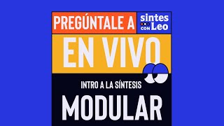 🔴 Pregúntale a Leo PAL Intro a la Síntesis Modular  Sintetizadores Modulares Eurorack en Español [upl. by Hirai]