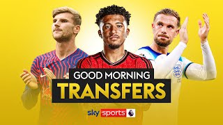 Good Morning Transfers LIVE Sancho Werner and Henderson latest [upl. by Bertrand628]