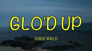 Juice WRLD  Glo’d Up Lyrics [upl. by Goddart]