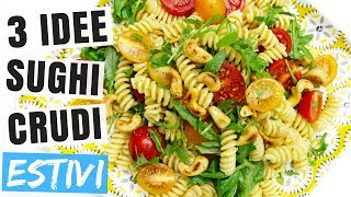 3 SUGHI CRUDI PER PASTA 3 IDEE PASTE FREDDE  SUGHI FREDDI ESTIVI SENZA COTTURA PRONTI 1 MINUTO [upl. by Shakespeare]